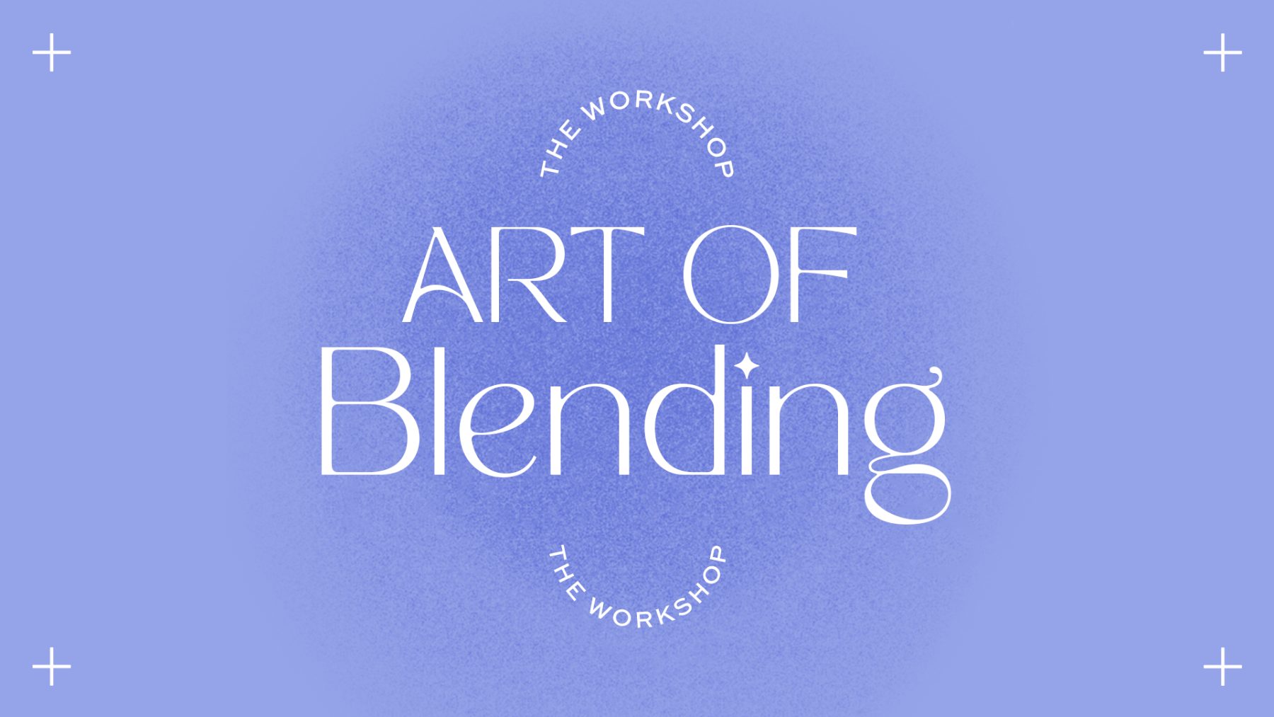 The Art of Blending workshop