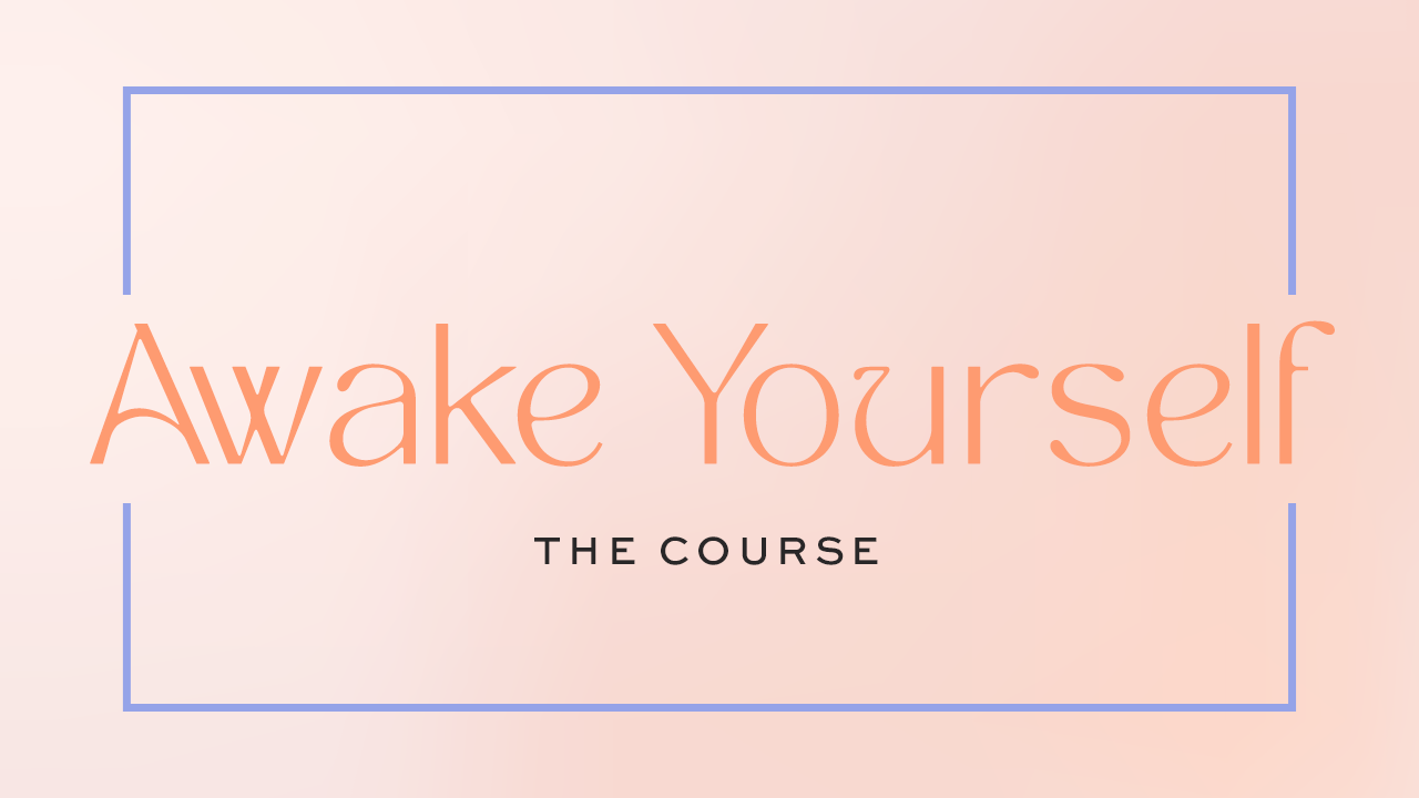 Awake Yourself — the course, with Desiree de Lunae