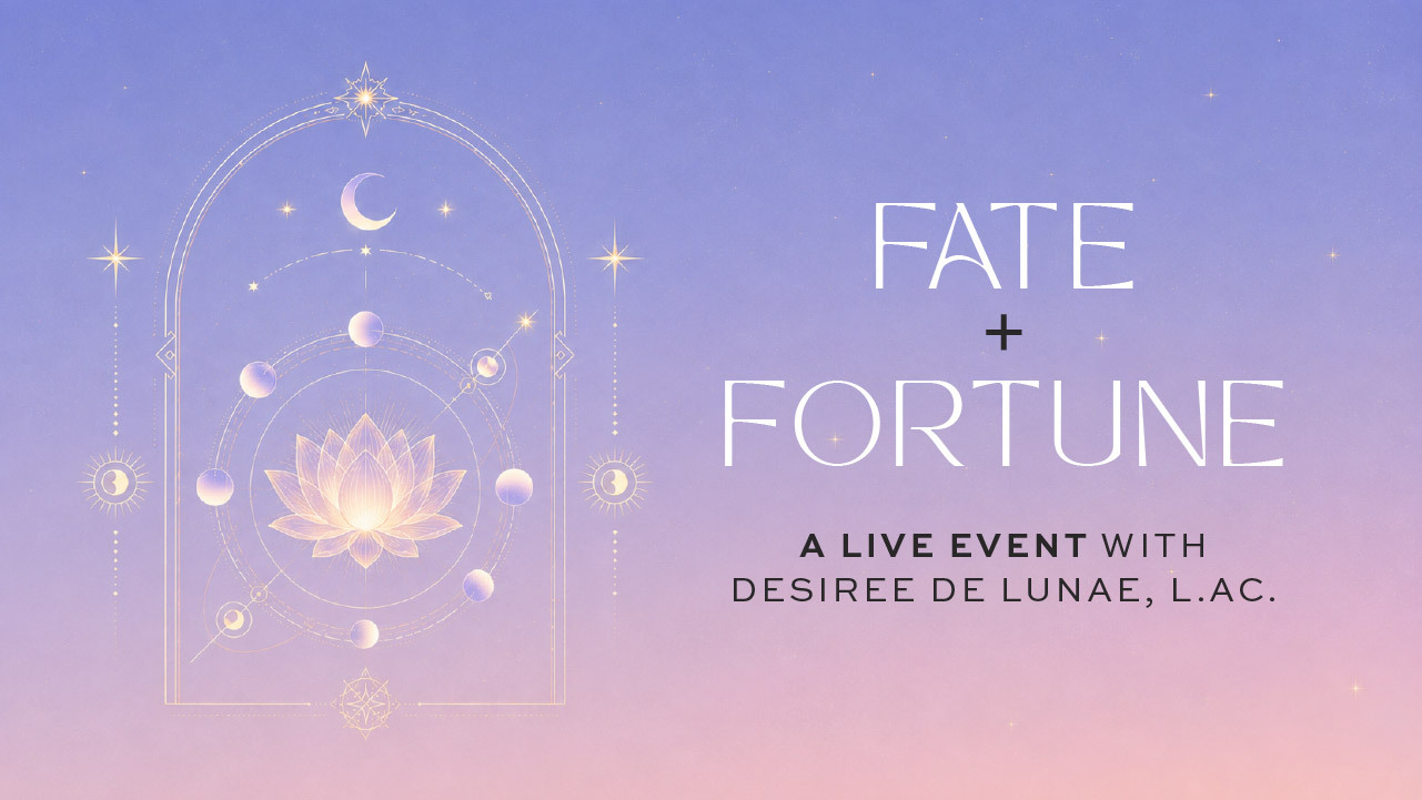 Fate + Fortune, a live event with Desiree de Lunae, L.Ac.