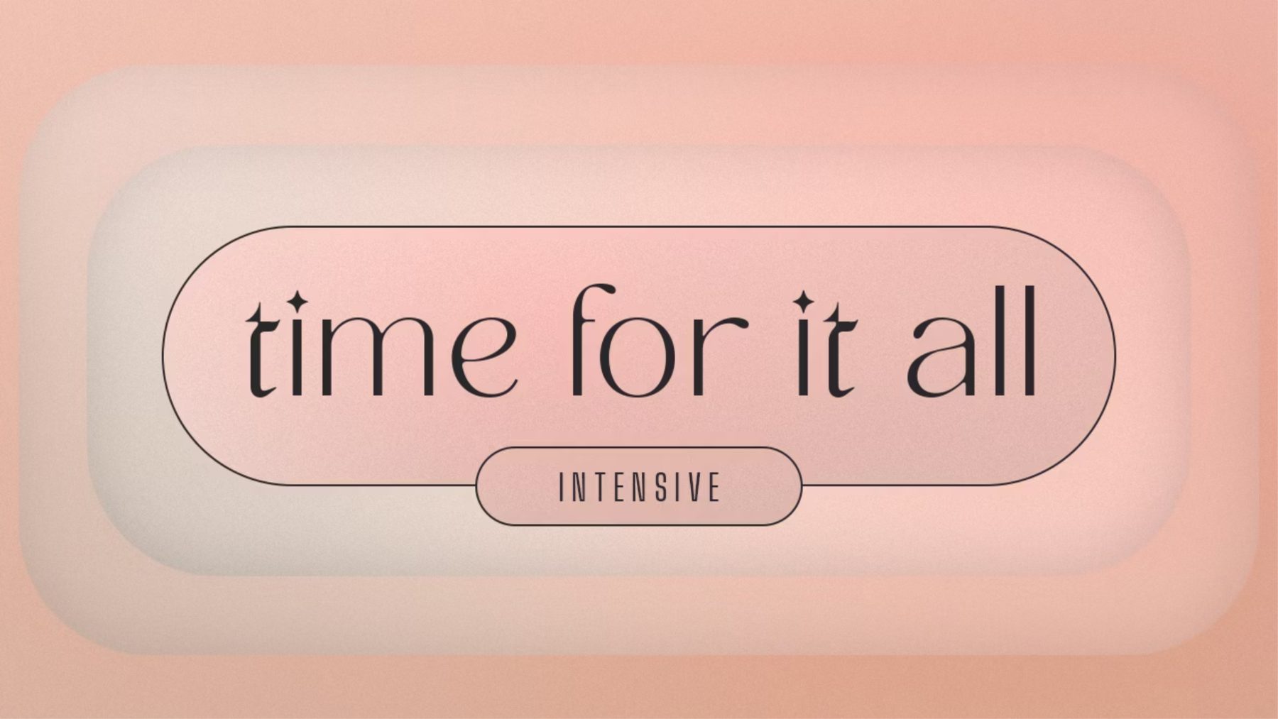 Time For It All Intensive