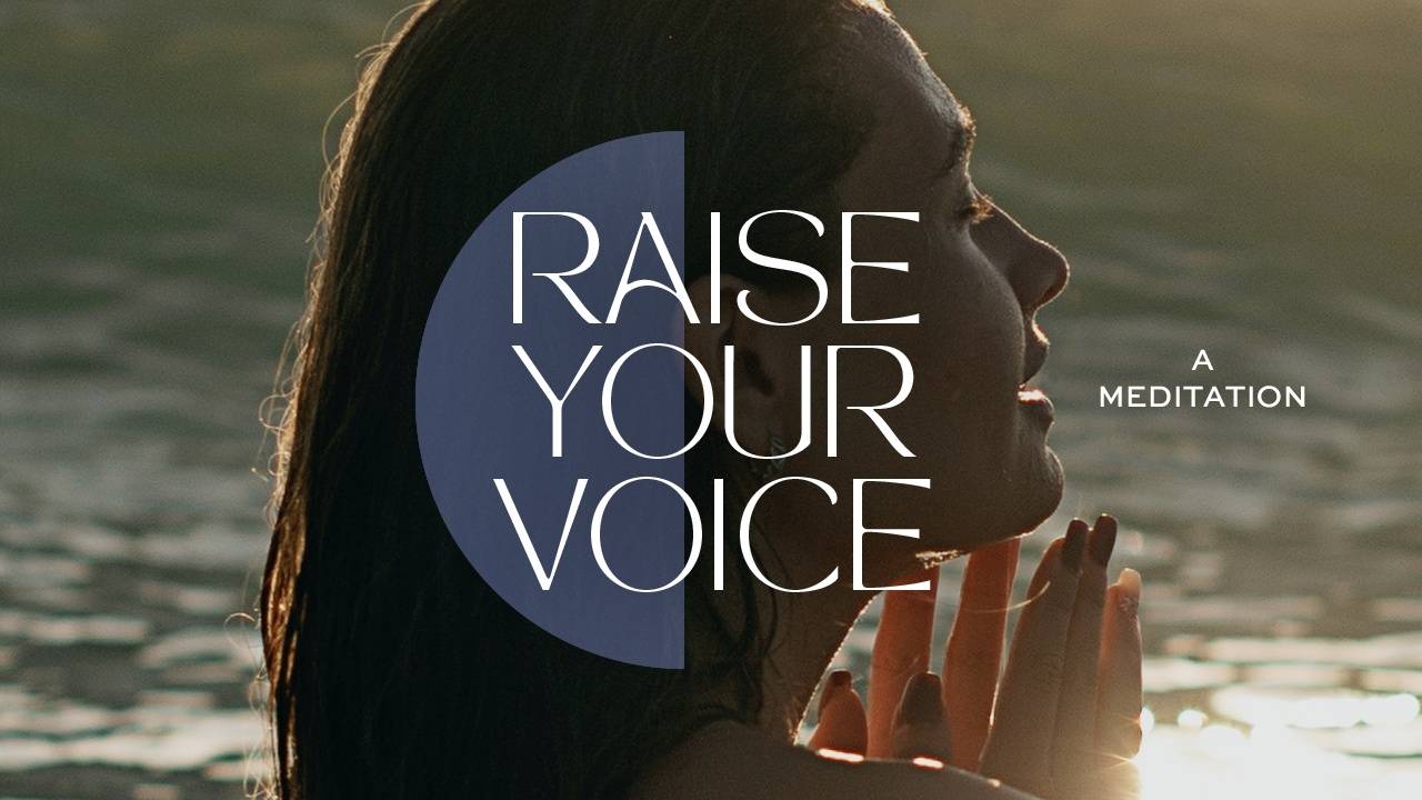 Raise Your Voice Meditation