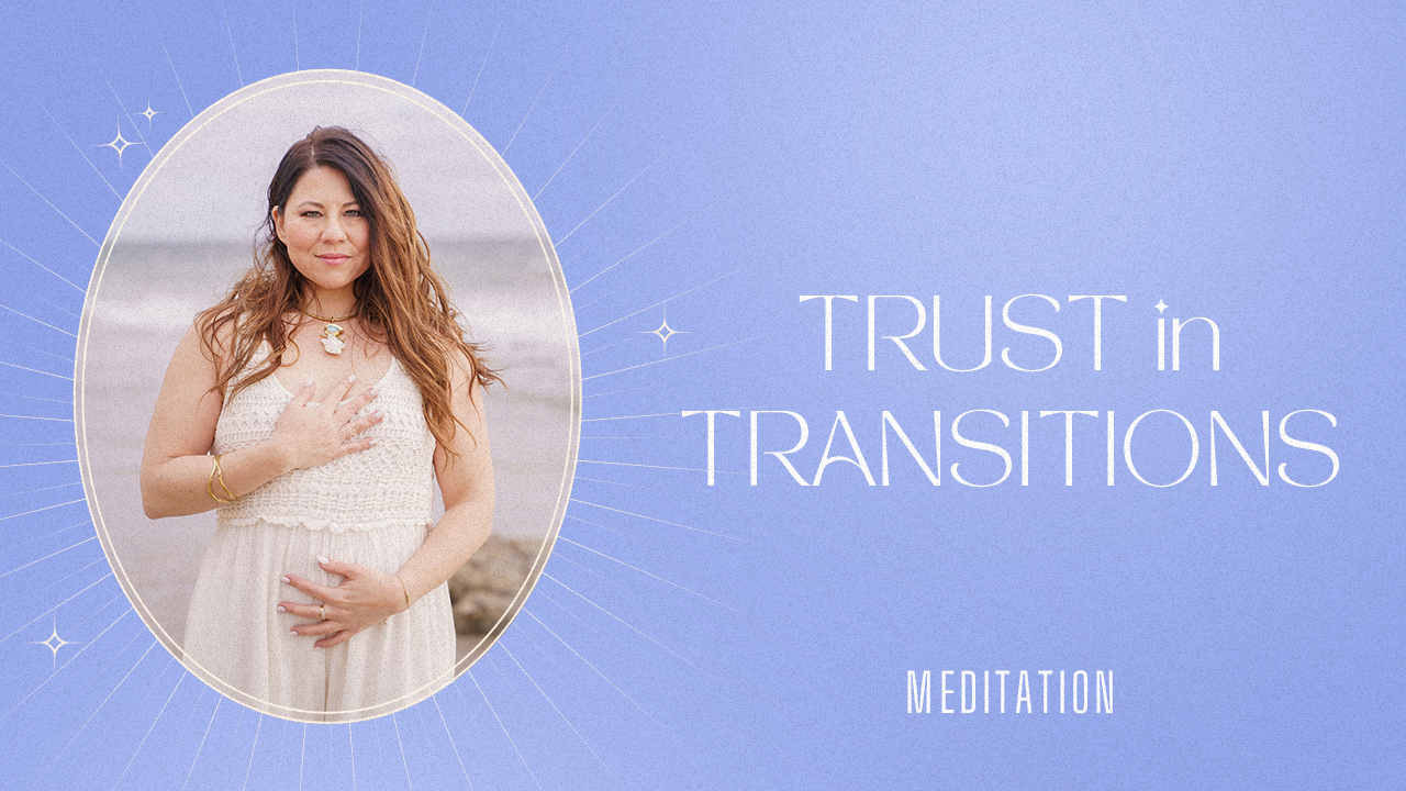 Trust In Transitions Meditation