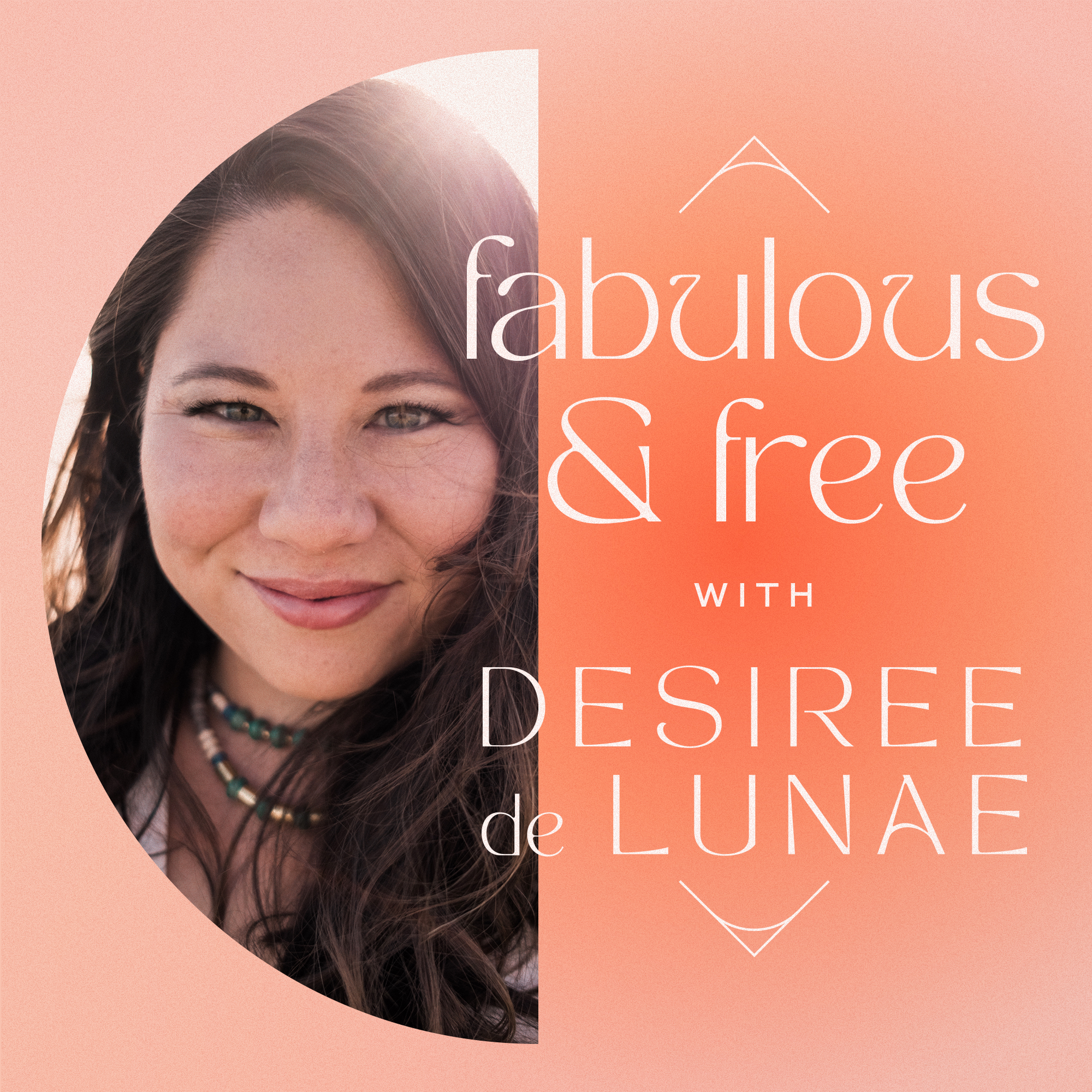 Fabulous & Free with Desiree de Lunae